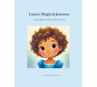 Luna’s Magical Journey: A Calm Bedtime Story & Activity Book for Kids Ages 6-8 About Kindness, Confidence & Gratitude.