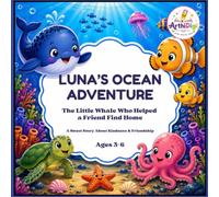 Luna’s Ocean Adventure: The Little Whale Who Helped a Friend Find Home
