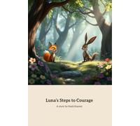 Luna’s Steps To Courage: leading kids to self-acceptance and happiness