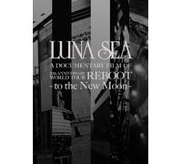 Luna Sea-20Th Anniversary World Reboot-to The New Moon-Tour Docum [Edizione: Giappone] [Import]