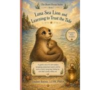 Luna Sea Lion and Learning to Trust the Tide: A gentle story for new mothers navigating postpartum anxiety and the waves of early caregiving