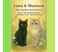 Luna & Shannon -The Garden Between Us- Book 2 (Spring Edition): Part I - Beginning of Trust