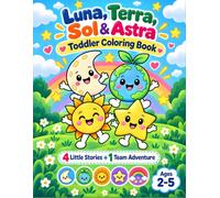 Luna, Terra, Sol & Astra: Toddler Coloring Book: 4 Little Stories + 1 Team Adventure