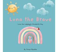 Luna the Brave: Luna the Ladybug's Wonderful Day