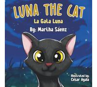 Luna The Cat - La Gata Luna: "La Gata Luna" (Bilingual Edition): A story to talk with Children about adoption and acceptance - Una historia que habla con los niños sobre adopción y aceptación.