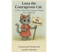 Luna the Courageous Cat: A Story About the Courage to Stand Up to Bullying
