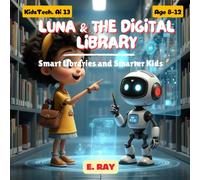 LUNA & THE DIGITAL LIBRARY: Smart Libraries and Smarter Kids