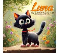 Luna the Little Black Cat and the Secret in the Forest: A Springtime Adventure of Courage, Patience, and the Magic of Nature for Children Ages 1-10