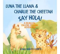 Luna the Llama & Charlie the Cheetah Say Hola!: A Bilingual English-Spanish Picture Book for Kids Ages 3-7