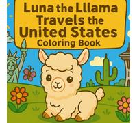Luna the Llama Travels the United States Coloring Book: A Fun 24-Page Travel Adventure for Kids Ages 3-7