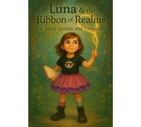 Luna & The Ribbon of Realms: A Tale of Sparkle and Strength