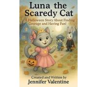 Luna the Scaredy Cat: A Halloween Story About Finding Courage and Having Fun