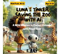 LUNA & TINKER: SAVING THE ZOO WITH AI: A Wild Mission to Protect Animals with Smart Tech