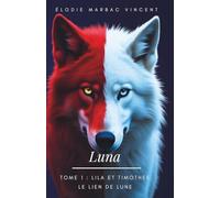 Luna Tome 1: Lila et Timothée : Le lien de Lune