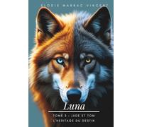 Luna tome 3: Jade et Tom : L'héritage du destin