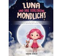 Luna und das verlorene Mondlicht: Ein Kinderbuch ab 3 Jahren - eine liebevolle Gute-Nacht-Geschichte über Freundschaft und Mut.