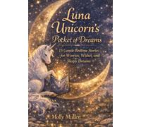 Luna Unicorn's Pocket of Dreams: 15 Gentle Bedtime Stories for Worries, Wishes, and Sleepy Dreams For ages 4 to 8