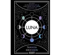 Luna - Utilisez la puissance de la lune pour vivre votre meilleure vie