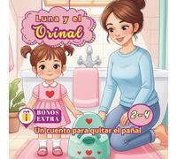 Luna y el orinal: Un cuento para quitar el pañal para niñas de 2 a 4 años