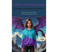Luna y Los dragones: El misterio de la piedra aguamarina