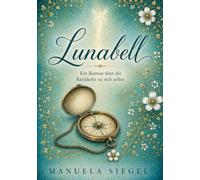 Lunabell: Ein Roman über die Rückkehr zu sich selbst