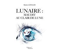 Lunaire : Maudit au clair de lune - Marine Langlais - Baudelaire - broché - Roman