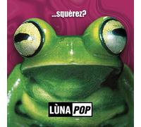 Lunapop - ...Squerez? (Deluxe Edt. 20° Anniversary Edt. Rimasterizzato + Book 40 Pagine)