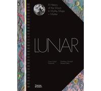 Lunar: A History of the Moon in Myths, Maps + Matter – Thames & Hudson