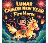 Lunar Chinese New Year: Year of the Fire Horse with my white cat A Fun Zodiac Story for Kids About Courage, Friendship, and Family Traditions Educational Books for Children Ages 3-8