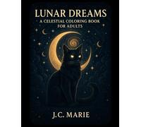 Lunar Dreams: Adult Coloring Book: Celestial Cats & Dreamy Nightscapes in Grayscale
