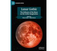 Lunar Gothic: The Influence of the Moon on the Gothic Imagination
