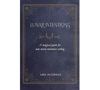 Lunar Intentions: A Magical Guide For New Moon Intention Setting