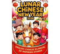 Lunar New Year 2026 English-Chinese Bilingual Short Stories book for Kids 20 Inspiring Tales Celebrating Year Of The Horse Courage, Kindness 农历新年2026：马年 中英双语儿童短篇故事集 二十个鼓舞人心的故事，庆祝勇气、善良与新年的奇迹