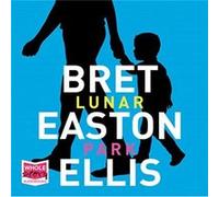 Lunar Park by Bret Easton Ellis Bret Easton Ellis (Auteur)