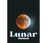 Lunar Photography Book: Photo Album About Photography Of Full Moon With 40+ High Quality Images Gift Ideas For Travel Lovers To Enjoy And Relax