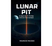 Lunar Pit: A Hard Sci-Fi Thriller about Mind, AI, and a Lunar Mystery
