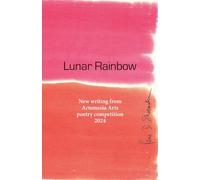 Lunar Rainbow: New writing from Artemesia Arts poetry competition 2024