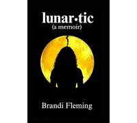 lunar•tic: (a memoir)