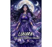 LUNARA: THE LAND OF GLOWING DREAMS