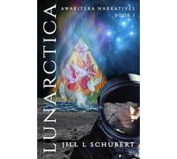 Lunarctica: Awakitera Narratives - Book 1