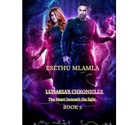 Lunaria's chronicles book 2: Heart beneath the light