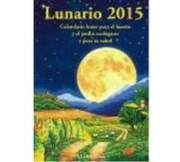Lunario 2015 : Calendario Lunar Para El Huerto Y El Jardín Ecológicos Y Para Tu Salud - Michel Gros Michel Gros (Auteur)