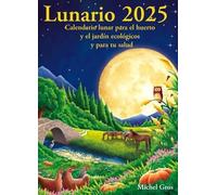 Lunario 2025: Calendario lunar para el huerto y el jardín ecológicos