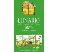 Lunario Delle Semine E Dei Lavori. Orto, Frutteto E Giardino