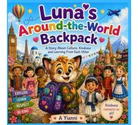 Luna's Around the World Backpack: A Story About Different Cultures, Languages and Kindness