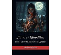 Luna's Bloodline: Book Five of the Ashen Moon Dynasty