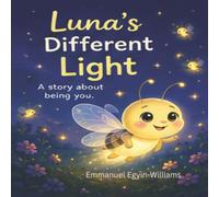 Luna's Different Light: Luna is a little firefly who glows in all the colors of the rainbow. When the other fireflies glow yellow, Luna feels ... different is the most wonderful gift of all.