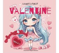 Luna's First Valentine: A Heartwarming Tale of Friendship with 22 Charming Coloring Pages for Children Aged 3 to 7: Magical Valentine Adventure ... Girls with a Valentine's Day Bedtime Story