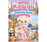 Luna's Kawaii Around the World Coloring Book for Girls Ages 8-12: 40 Cute Adventures Exploring Beautiful Countries, Cultures, Landmarks, and Traditions