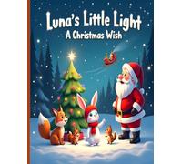 Luna's Little Light A Christmas Wish: A Heartwarming Christmas Tale for Toddlers and Preschoolers
